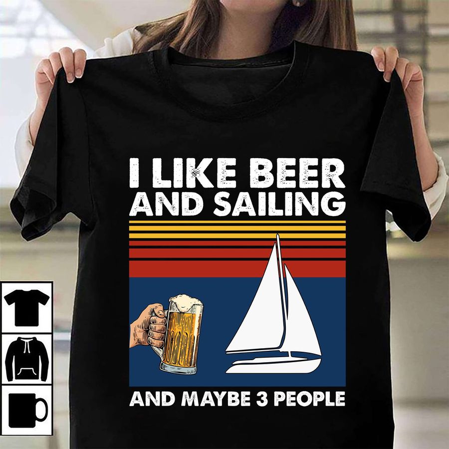 I like beer and sailing and maybe 3 people – Love to go sailing, drinkin and sailing