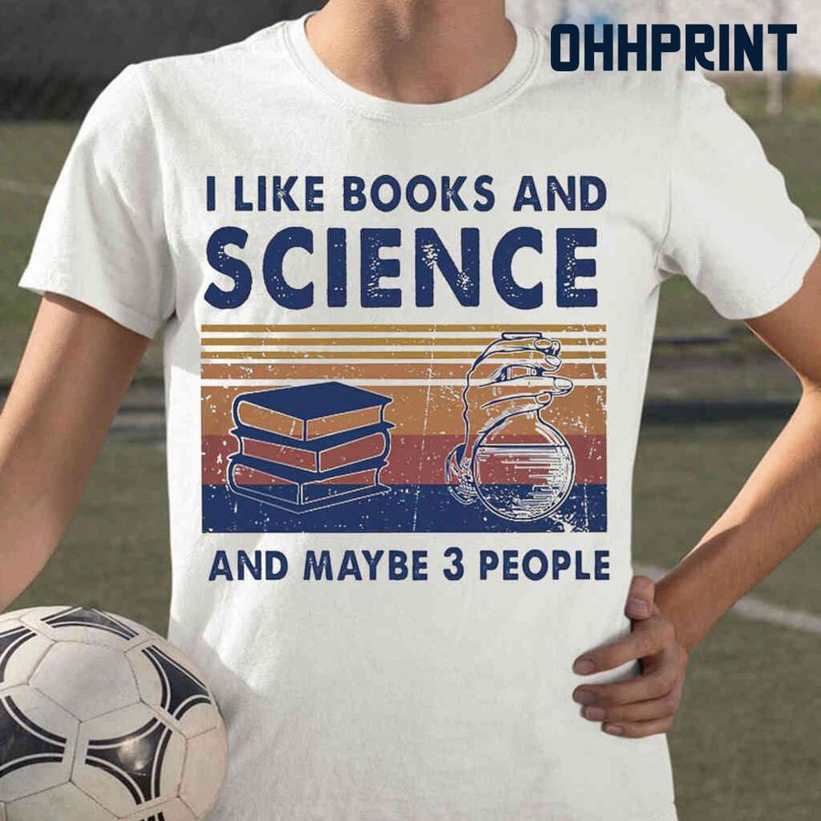 I Like Books And Science And Maybe 3 People Vintage Retro Tshirts White