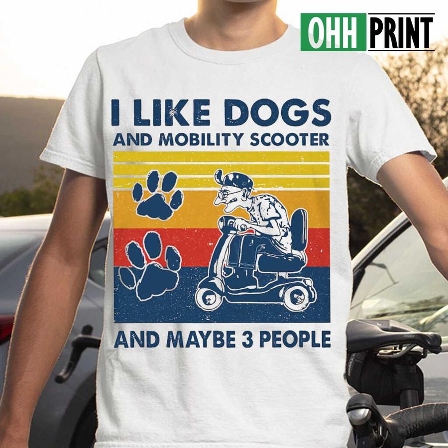 I Like Dogs And Mobility Scooter And Maybe 3 People Vintage Retro T-shirts White