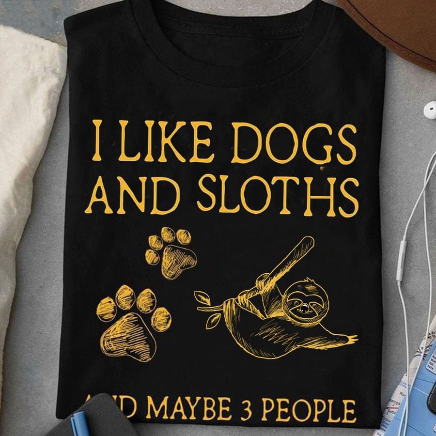 I like dogs and sloths and maybe 3 people – Funny sloth graphic T-shirt, dog footprint