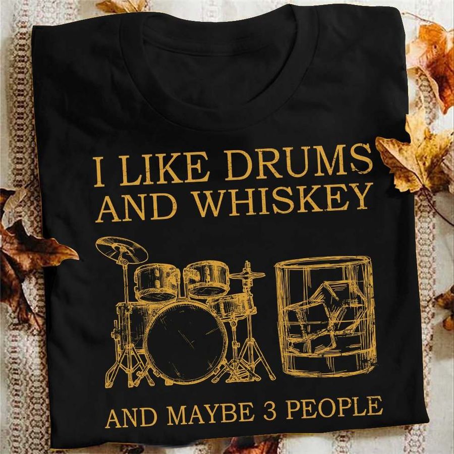 I like drums and whiskey and maybe 3 people – Drummer love whiskey