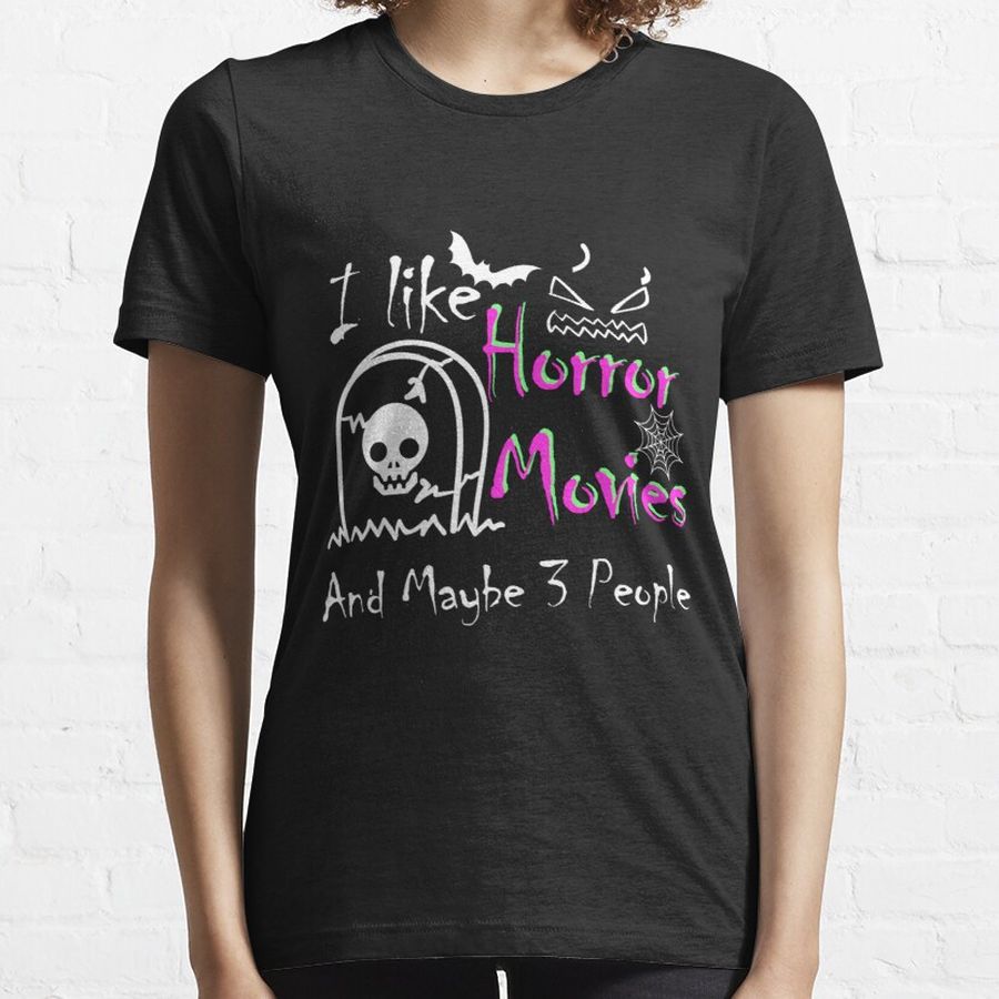 I Like Horror Movies And Maybe 3 People,Funny Qoute For Horor Movies Lovers Essential T-Shirt