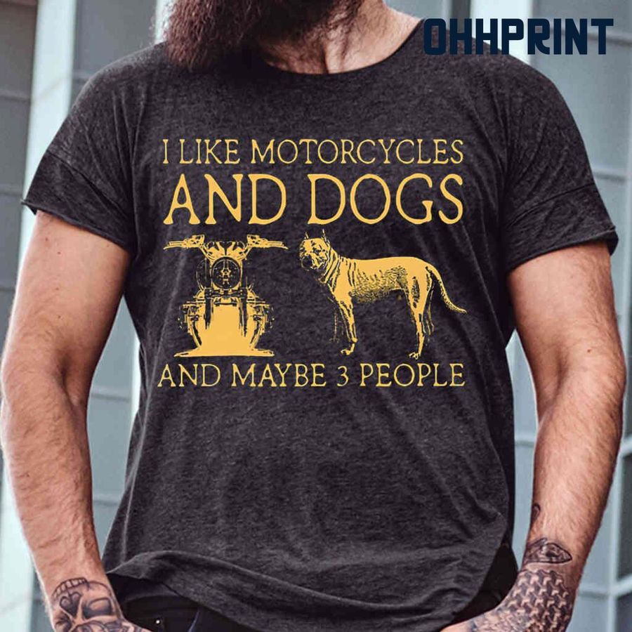 I Like Motorcycles And Dogs Pitbulls And Maybe 3 People Yellow Tshirts Black