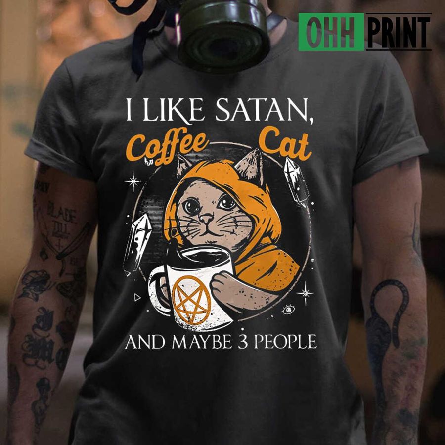 I Like Satan Coffee Cat And Maybe 3 People Tshirts Black