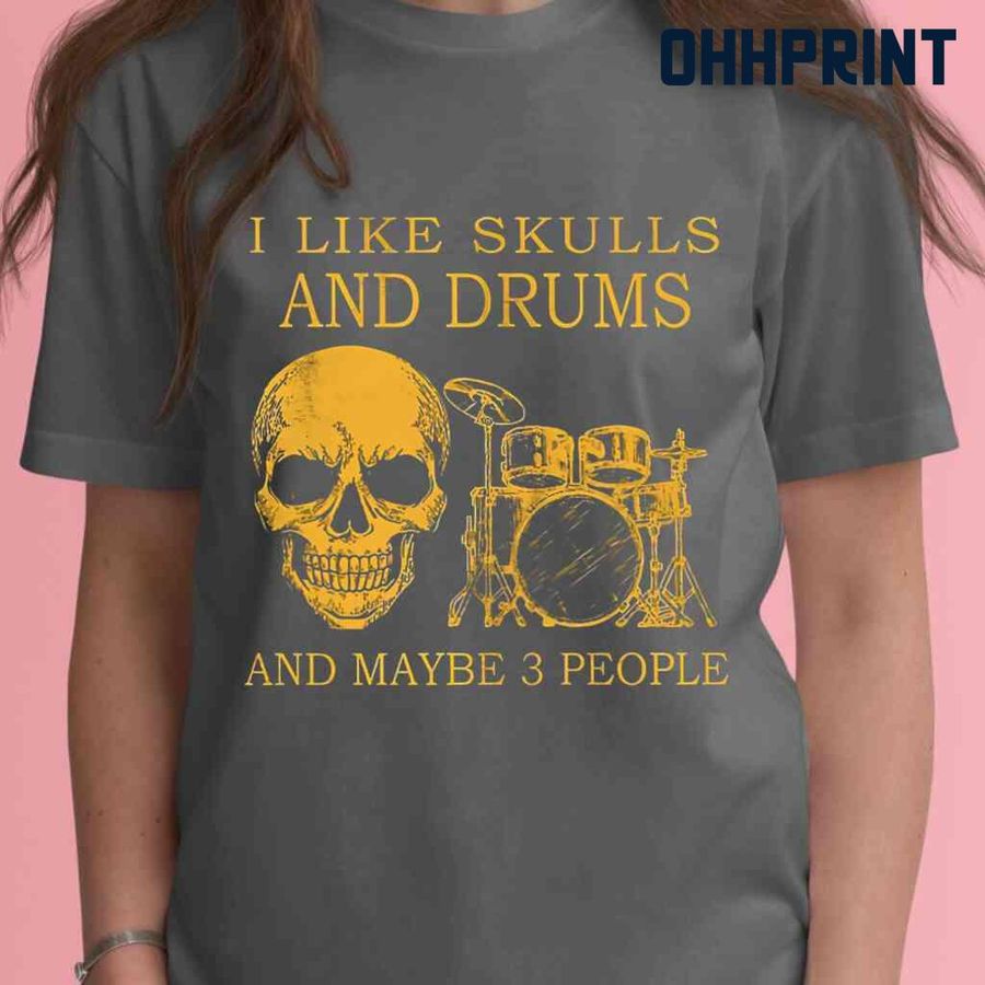 I Like Skulls And Drums And Maybe 3 People Yellow Tshirts Black