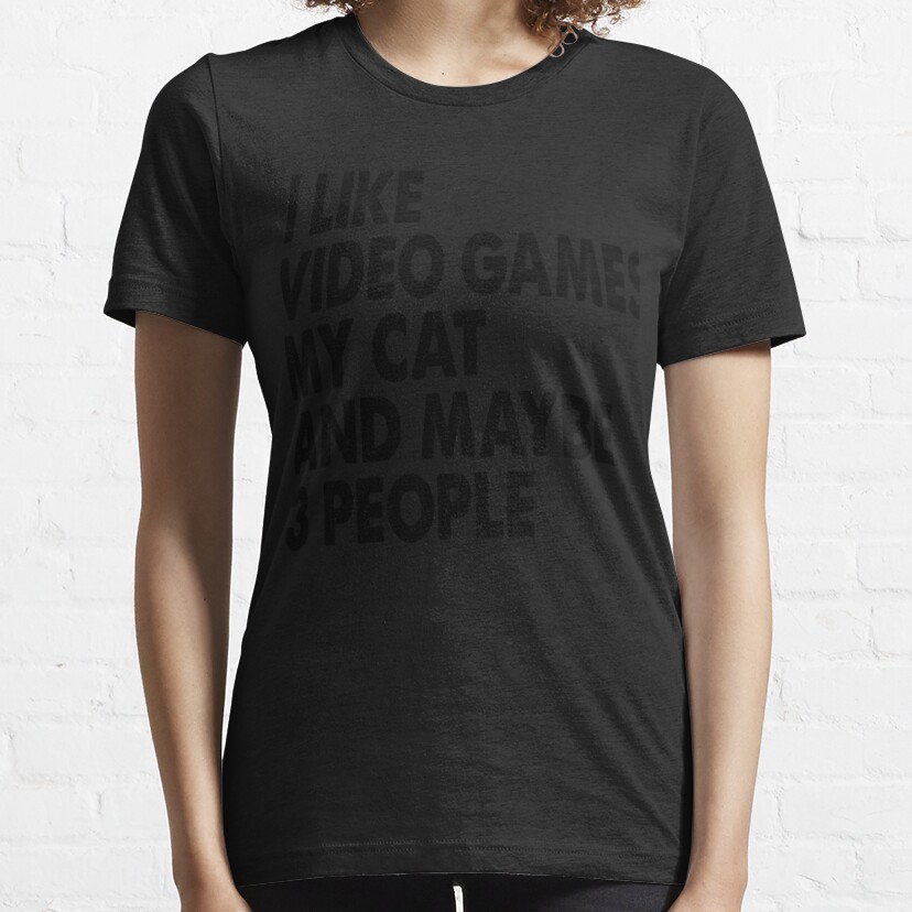 I Like Video Games my cat and Maybe 3 Essential T-Shirt