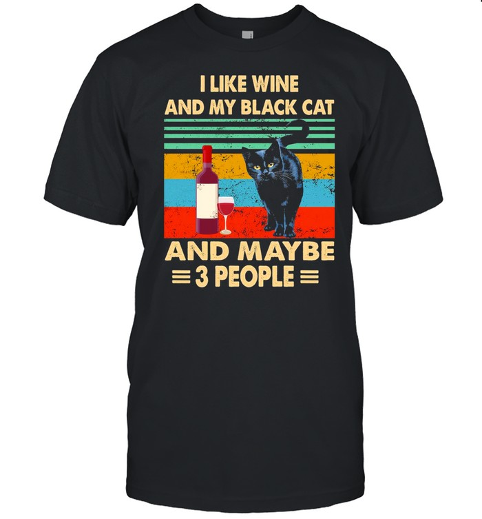 I Like Wine And My Black Cat And Maybe 3 People Vintage Shirt, Tshirt, Hoodie, Sweatshirt, Long Sleeve, Youth, funny shirts, gift shirts, Graphic Tee