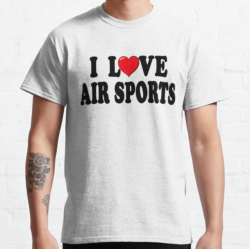 I Love Air Sports Heart Design Quote Classic T-Shirt