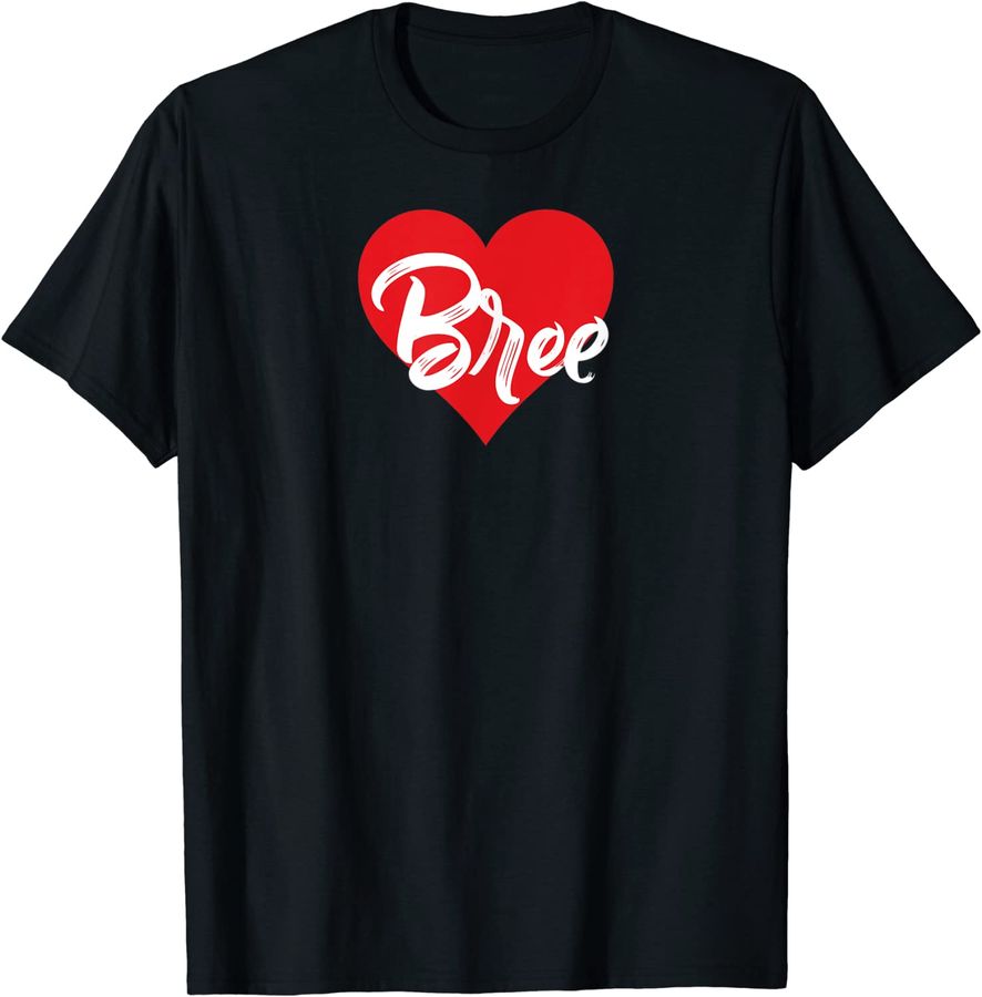 I Love Bree First Name Tshirt I Heart Named