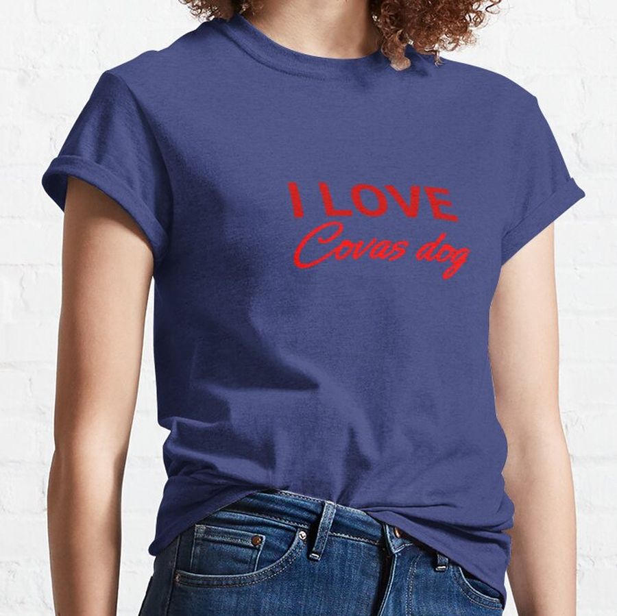 I LOVE Covas dog Classic T-Shirt