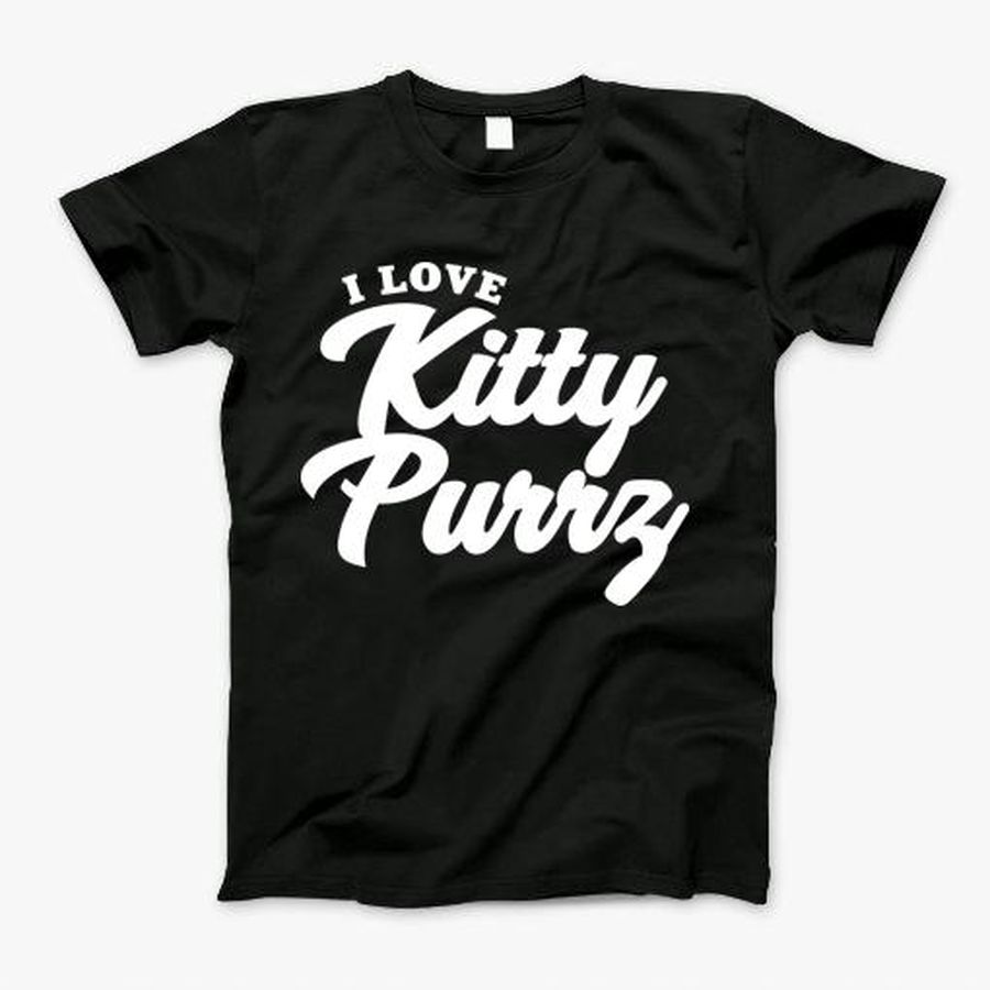 I Love Kitty Purrz T-Shirt, Tshirt, Hoodie, Sweatshirt, Long Sleeve, Youth, Personalized shirt, funny shirts, gift shirts, Graphic Tee