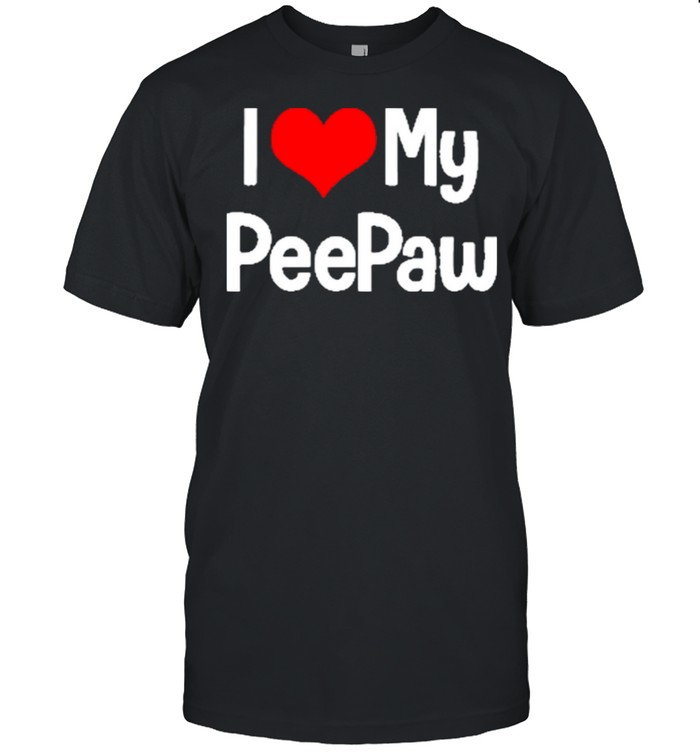 I Love My Peepaw Shirt, Tshirt, Hoodie, Sweatshirt, Long Sleeve, Youth, funny shirts, gift shirts, Graphic Tee