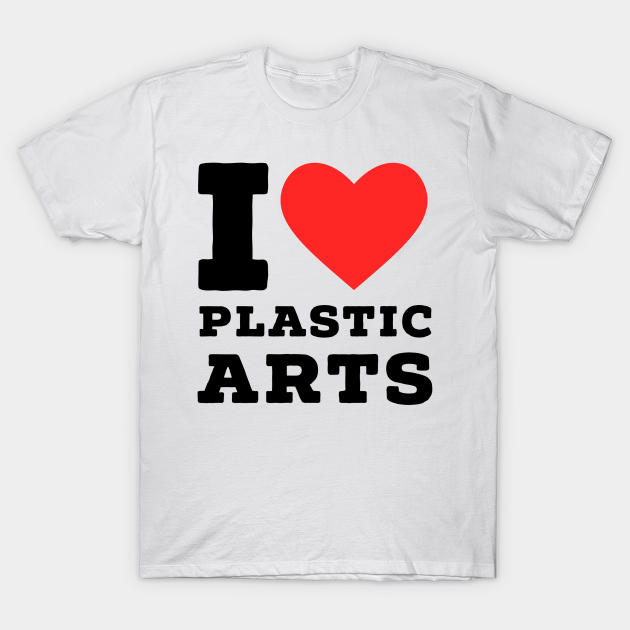 i love plastic arts T-shirt, Hoodie, SweatShirt, Long Sleeve
