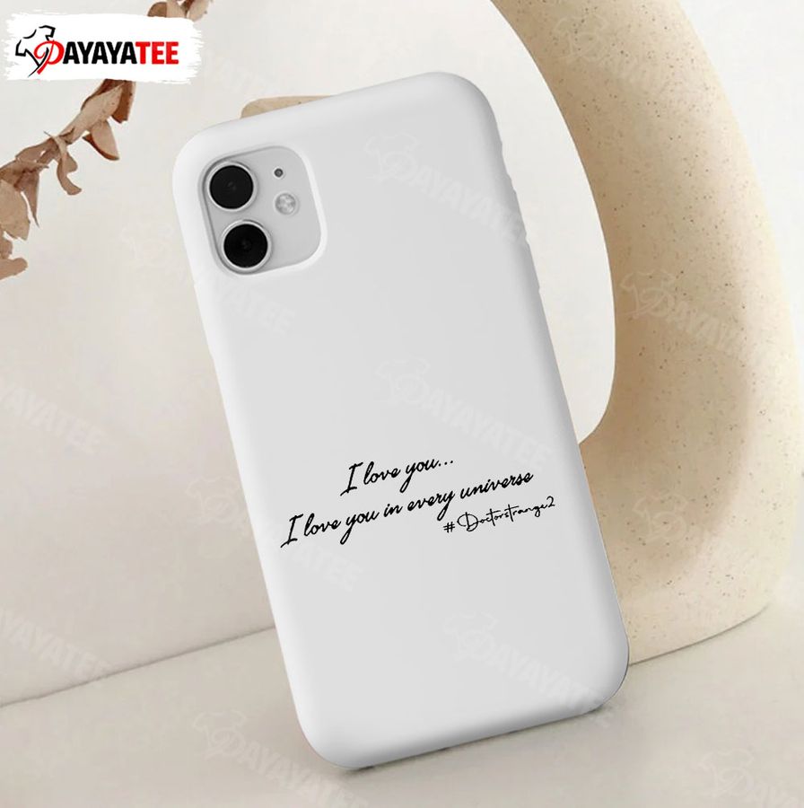 I Love You In Every Universe Phone Case Mom Doctor Strange