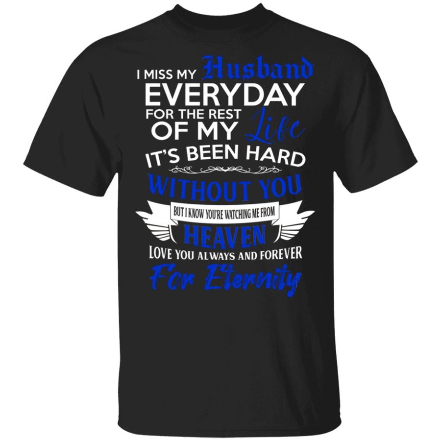 I Miss My Husband Everyday For The Rest Of My Life Shirt, Hoodie