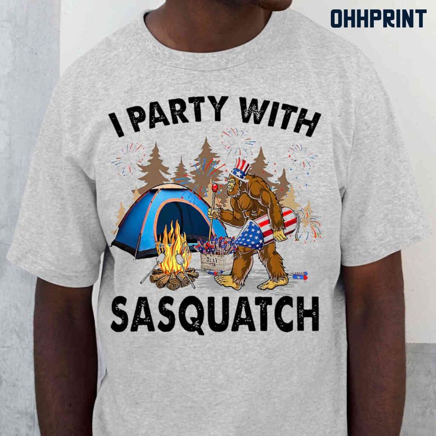 I Party With Sasquatch 4th Of July Tshirts White