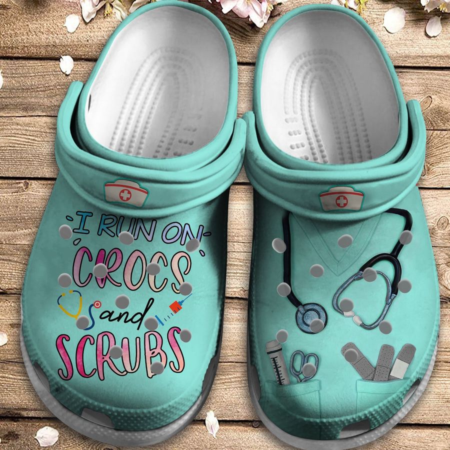 I Run On Crocs And Scrubs Shoes - Nurse Life Clogs Crocs Birthday Gift - Runon-Nr