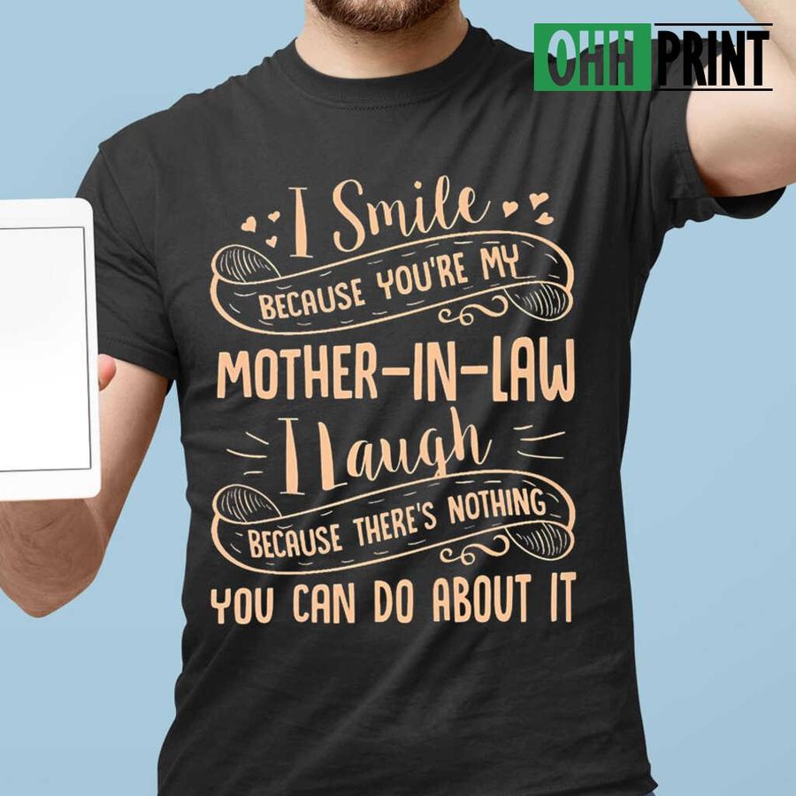 I Smile Because You're My Mother In Law T-shirts Black