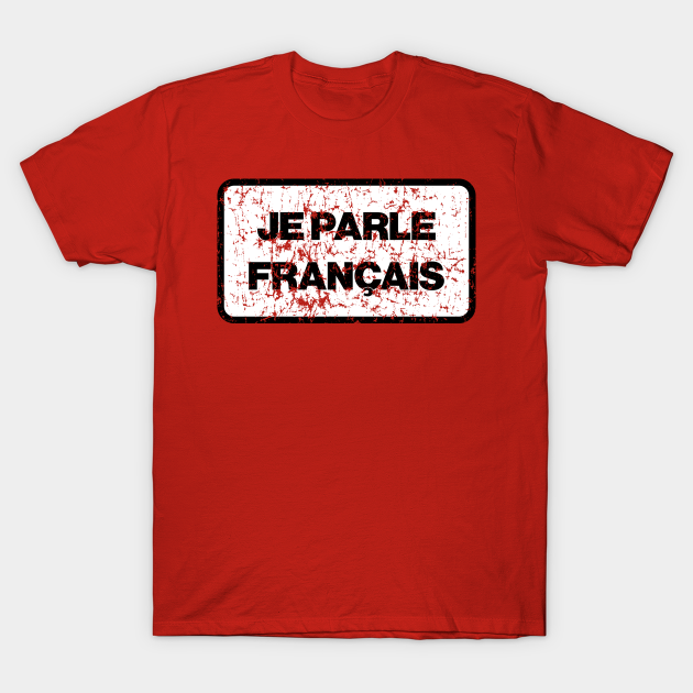 I speak French - France language T-shirt, Hoodie, SweatShirt, Long Sleeve