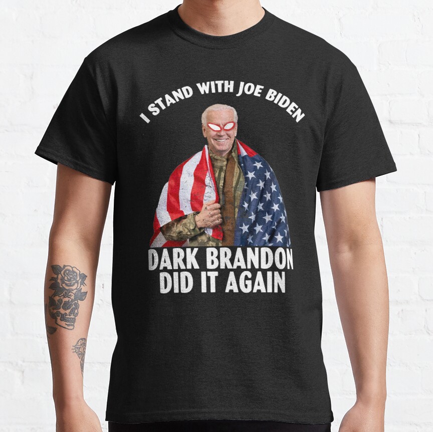 I stand with Joe Biden Dark Brandon Did it Again     Classic T-Shirt