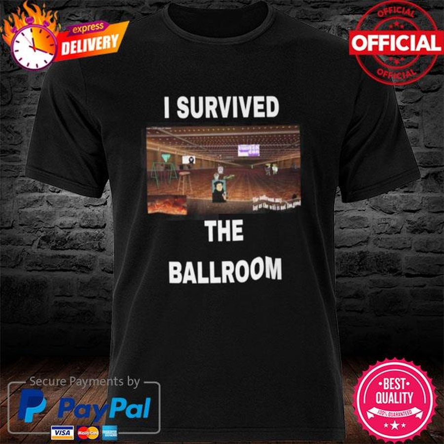 I Survived The Ballroom Shirt