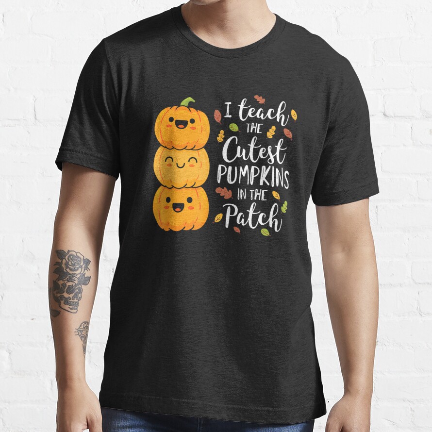 I Teach The Cutest Pumpkins In The Patch Teacher Fall Season Essential T-Shirt