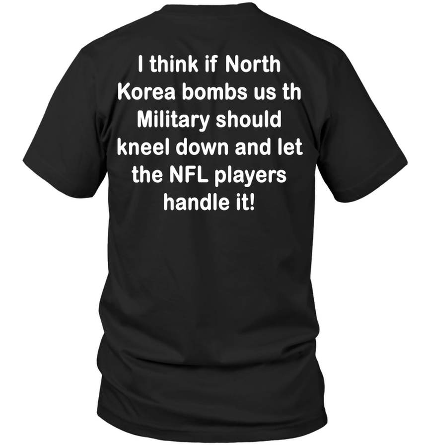 I Think If North Korea Bombs Us Th Military Should Kneel Down And Let The NFl Player Handle It.png