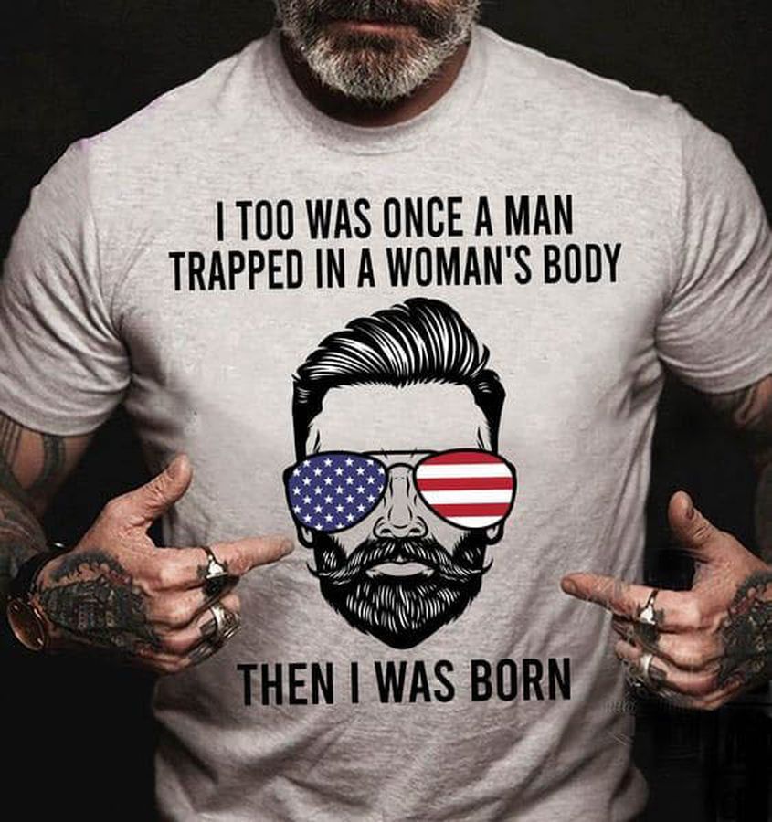I Too Was Once A Man Trapper In A Woman's Boy Then I Was Born
