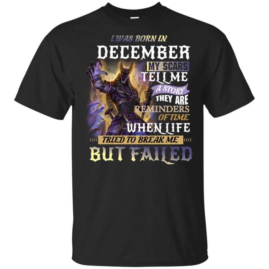 I Was Born In december My Scars Tell A Story They Are A Reminder Shirt, Hoodie