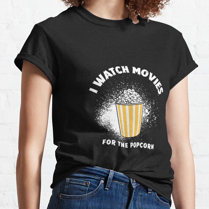 I Watch Movies for The Popcorn Classic T-Shirt