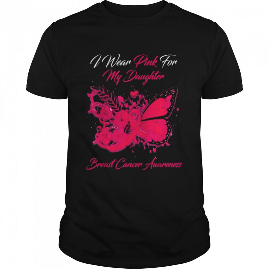 I Wear Pink For My Daughter Breast Cancer Awareness Shirt