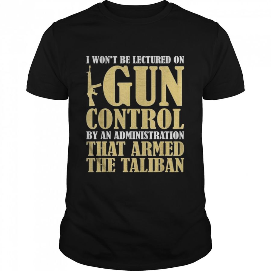 I won’t be lectured on gun control by an administration shirt