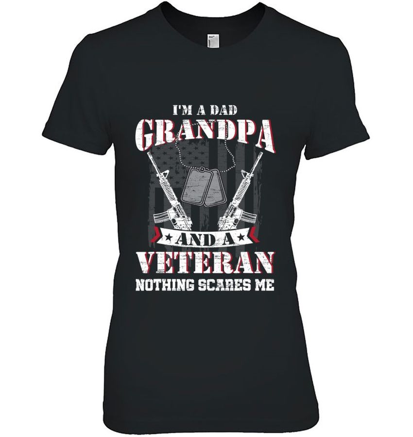 I’m A Dad, Grandpa And A Veteran Shirt Funny Gift Idea For Grandpa
