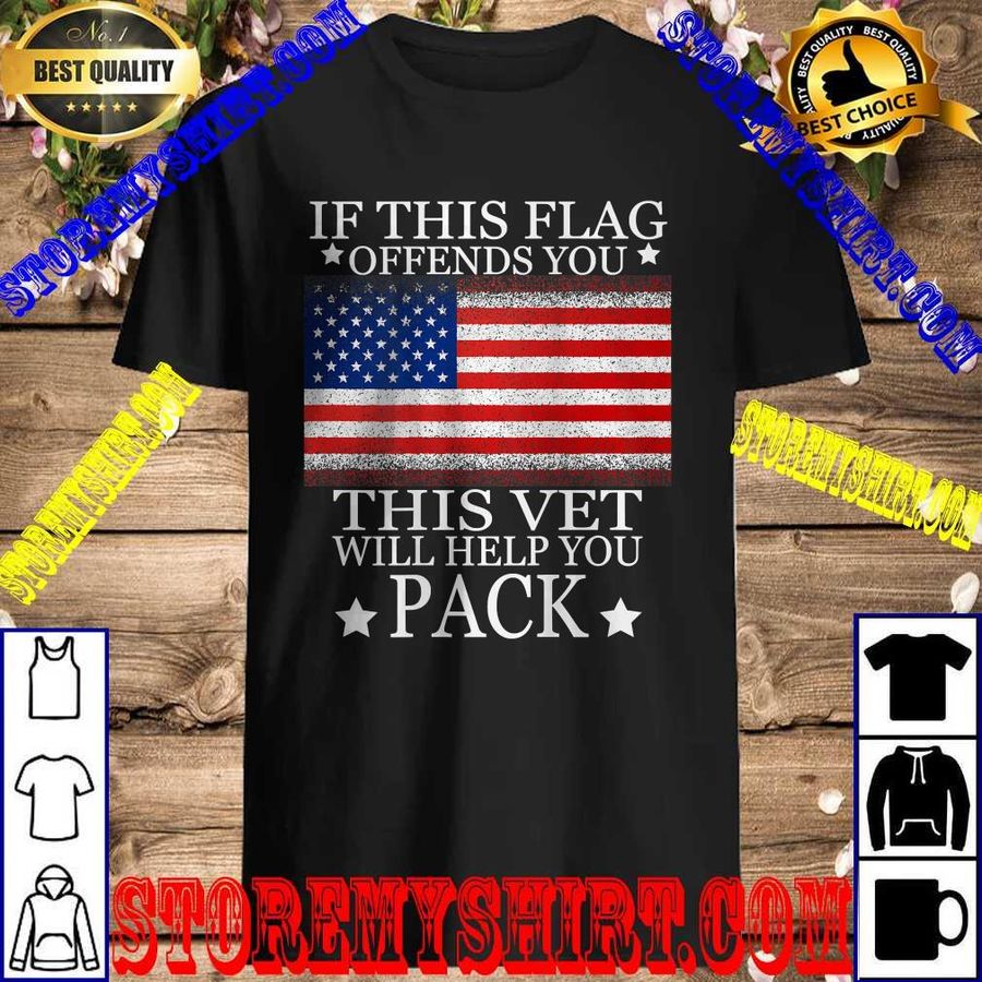 If This Flag Offends You This Vet Will Help You Pack T-Shirt