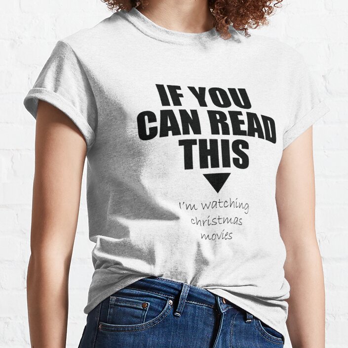 If You Can Read This I'M Watching Christmas Movies Classic T-Shirt
