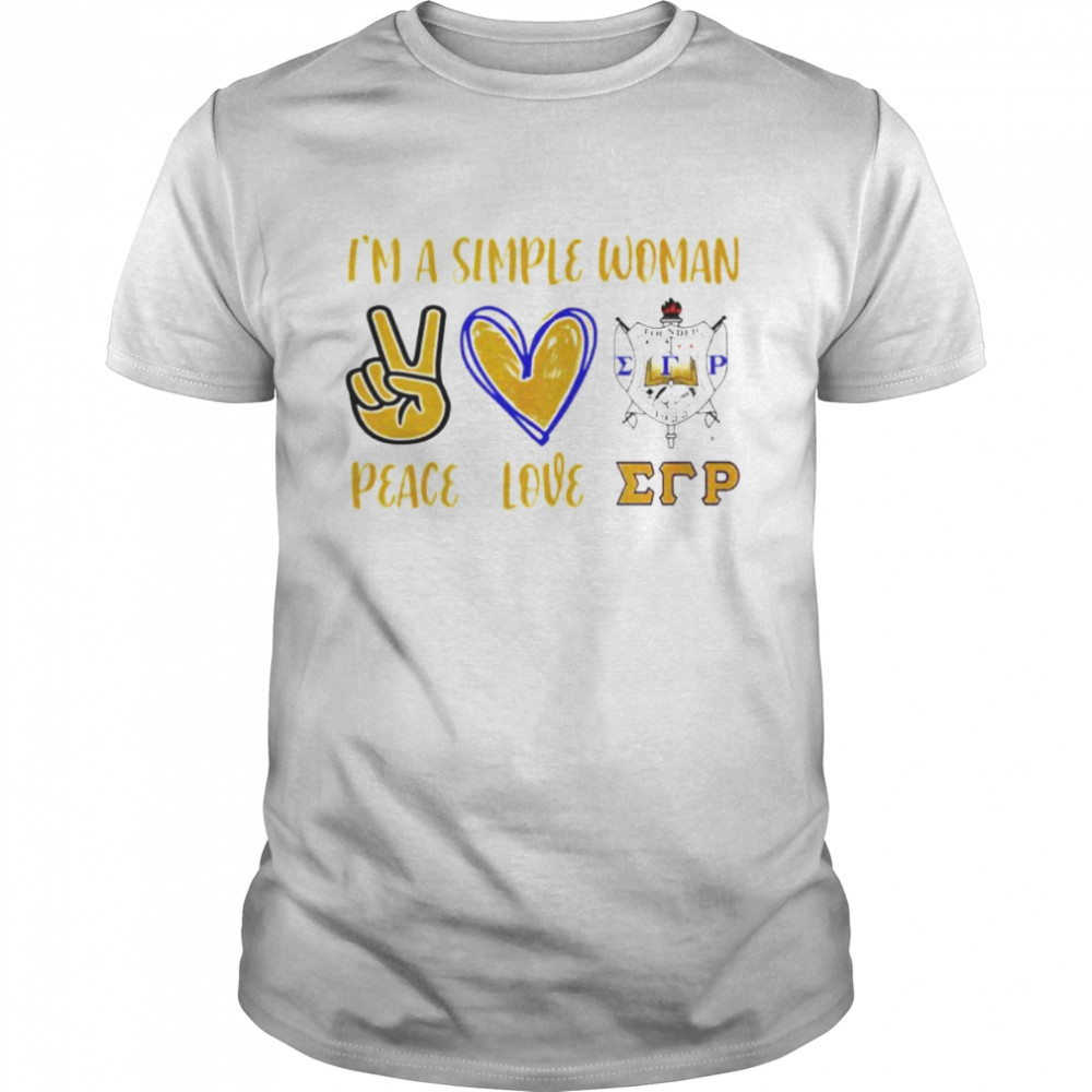 I’M A Simple Woman Peace Love Sigma Gamma Rho Shirt, Tshirt, Hoodie, Sweatshirt, Long Sleeve, Youth, funny shirts, gift shirts, Graphic Tee