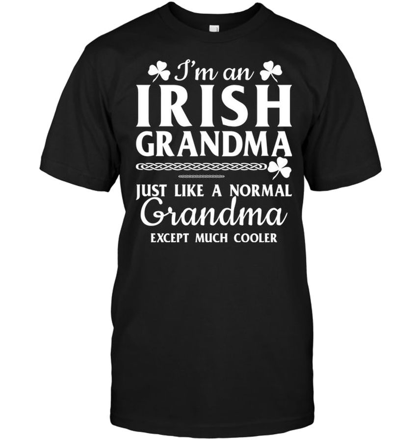 I’m An Irish Grandma Just Like A Normal Grandma