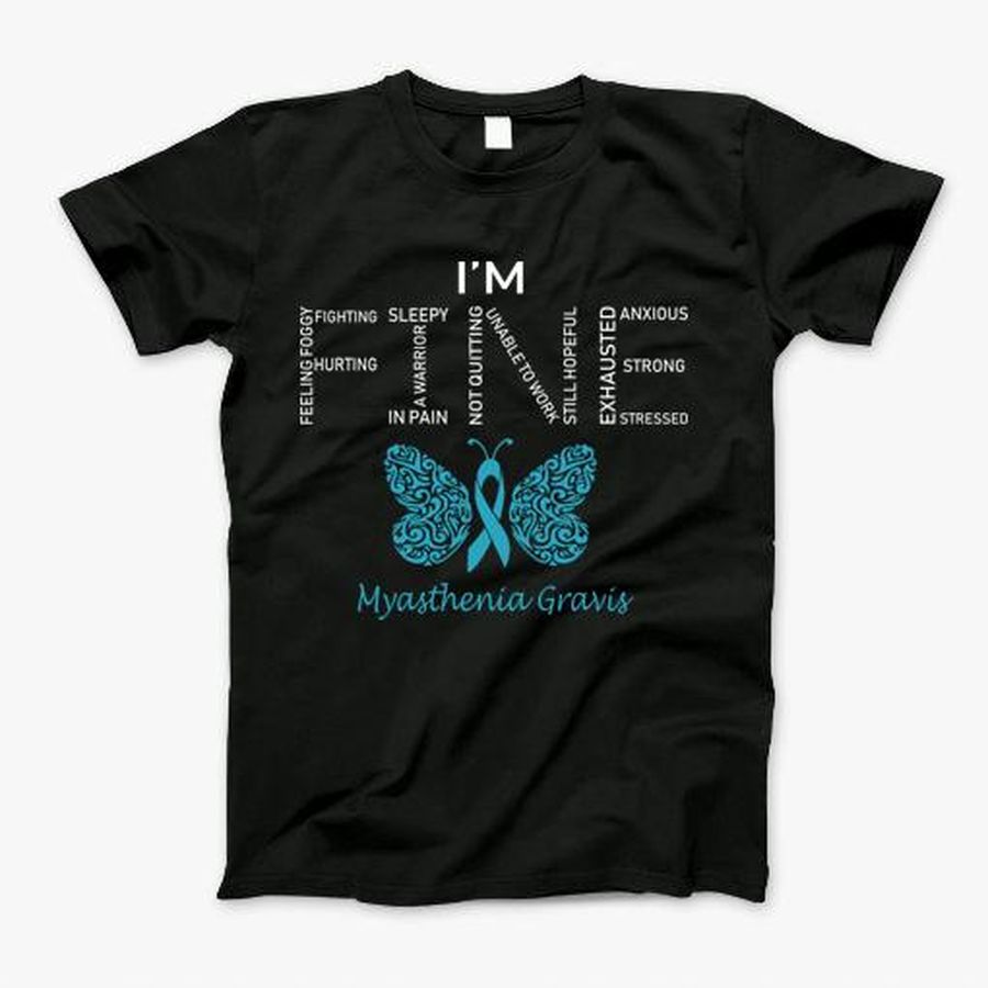 Im Fine Myasthenia Gravis Awareness Butterfly Ribbon T-Shirt, Tshirt, Hoodie, Sweatshirt, Long Sleeve, Youth, Personalized shirt, funny shirts