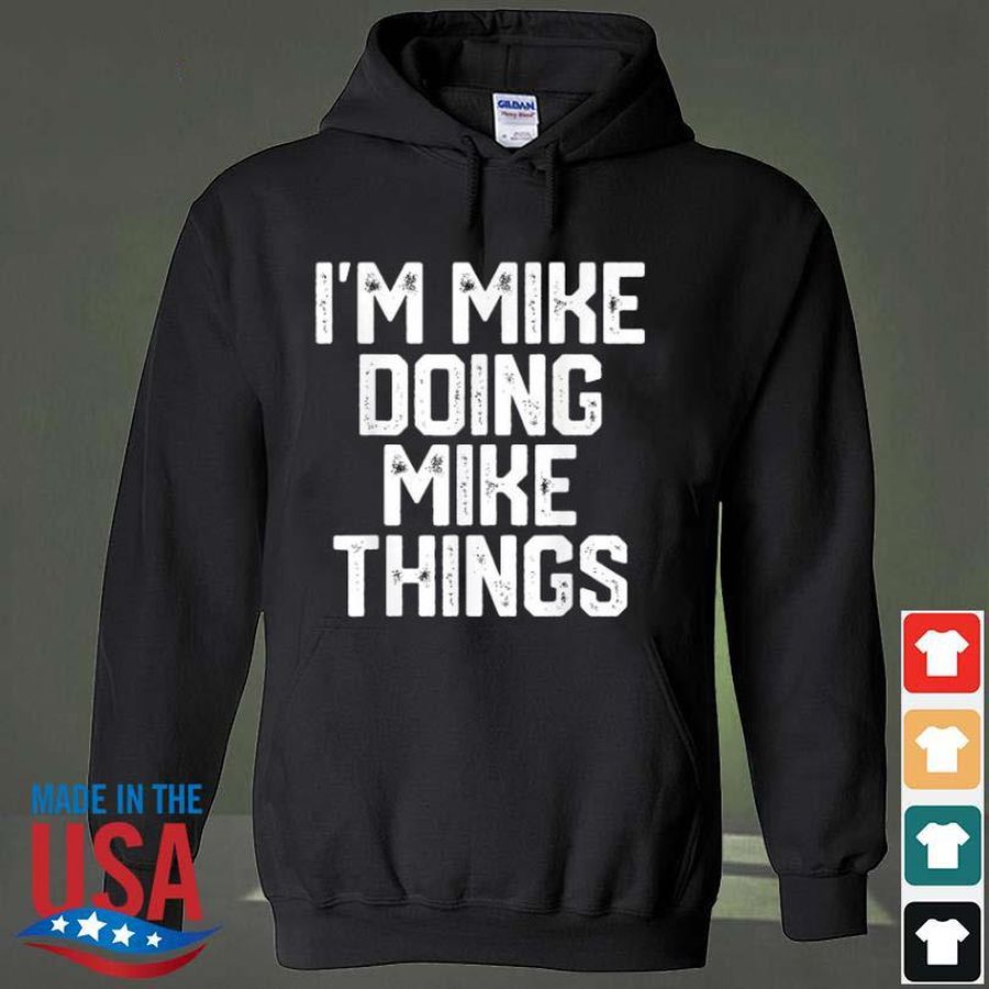 I’m Mike Doing Mike Things Father’s Day T-Shirt