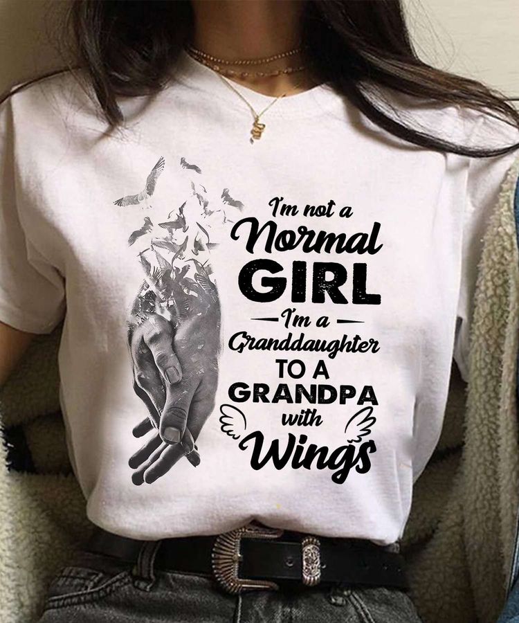 I'm not a normal girl I'm a granddaughter to a grandpa with wings – Grandpa and granddaughter