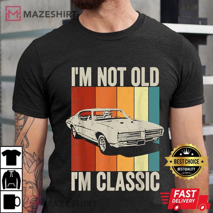 I'm Not Old I'm Classic Birthday Gift T-Shirt