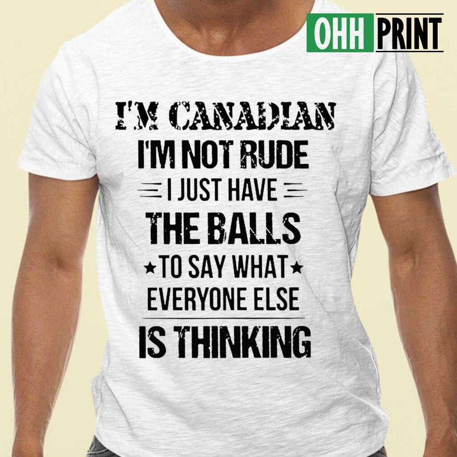 I'm Not Rude I'm Canadian Tshirts White