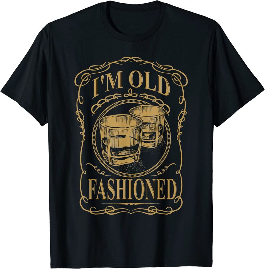 I'm Old Fashioned Tee - Whisky Cocktail T Shirt