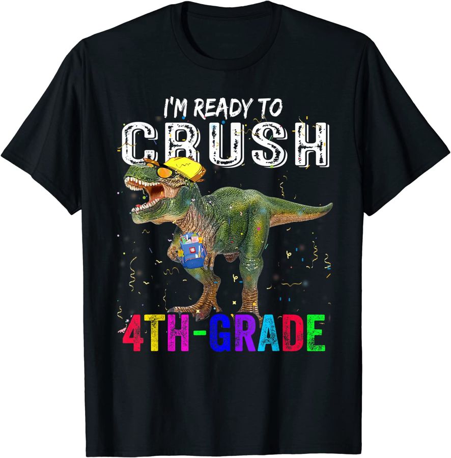 I'm Ready To Crush 4th Grade T Rex Dinosaur Back to School