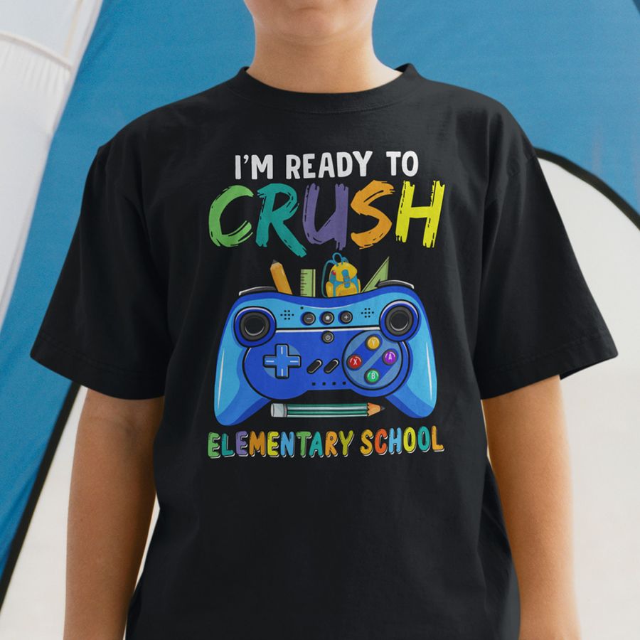 I'm Ready To Crush Elementary School Shirt