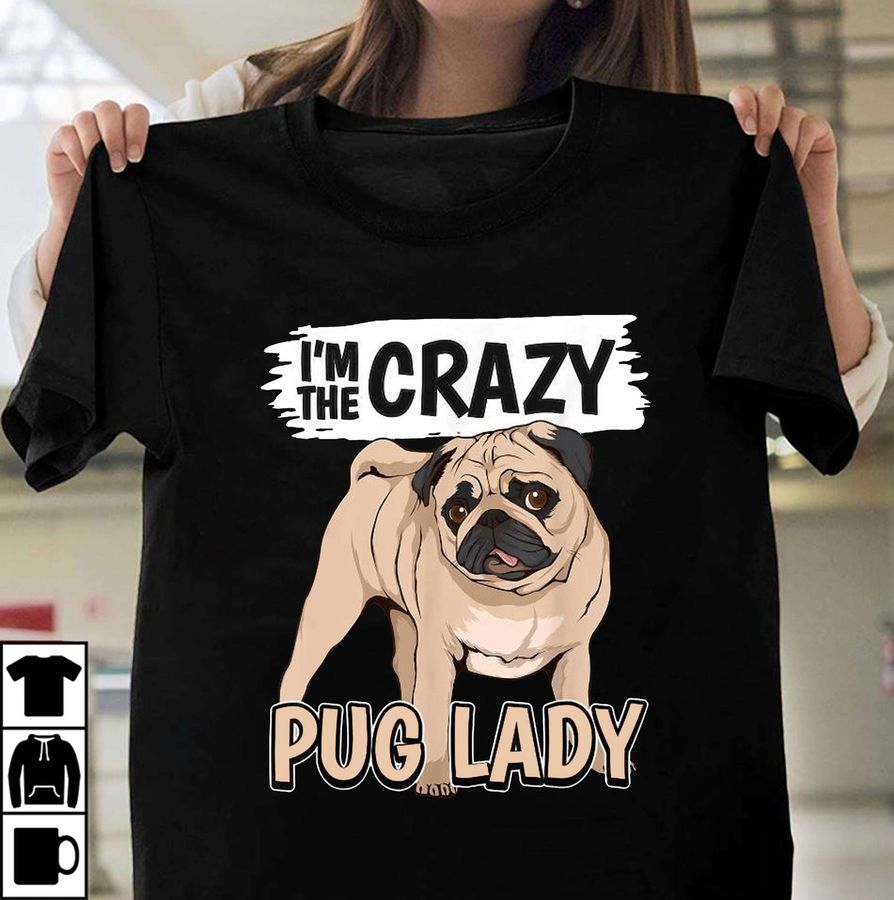 I'm the crazy pug lady – Lady loves pug, pug dog lover
