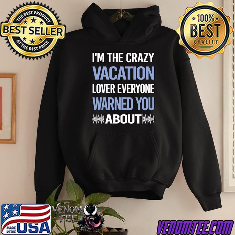 I'm The Crazy Vacation Lover Everyone Warned You About Holiday T-Shirt
