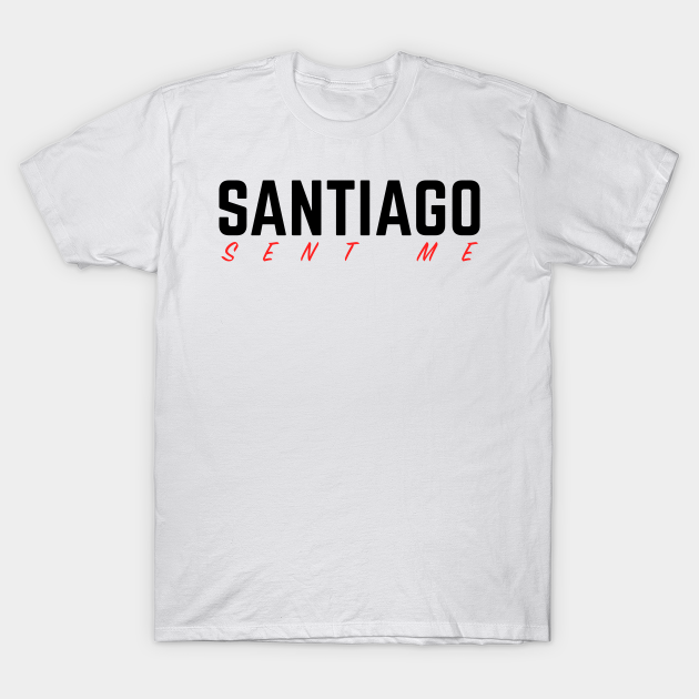 Impractical Jokers - Santiago Sent Me T-shirt, Hoodie, SweatShirt, Long Sleeve