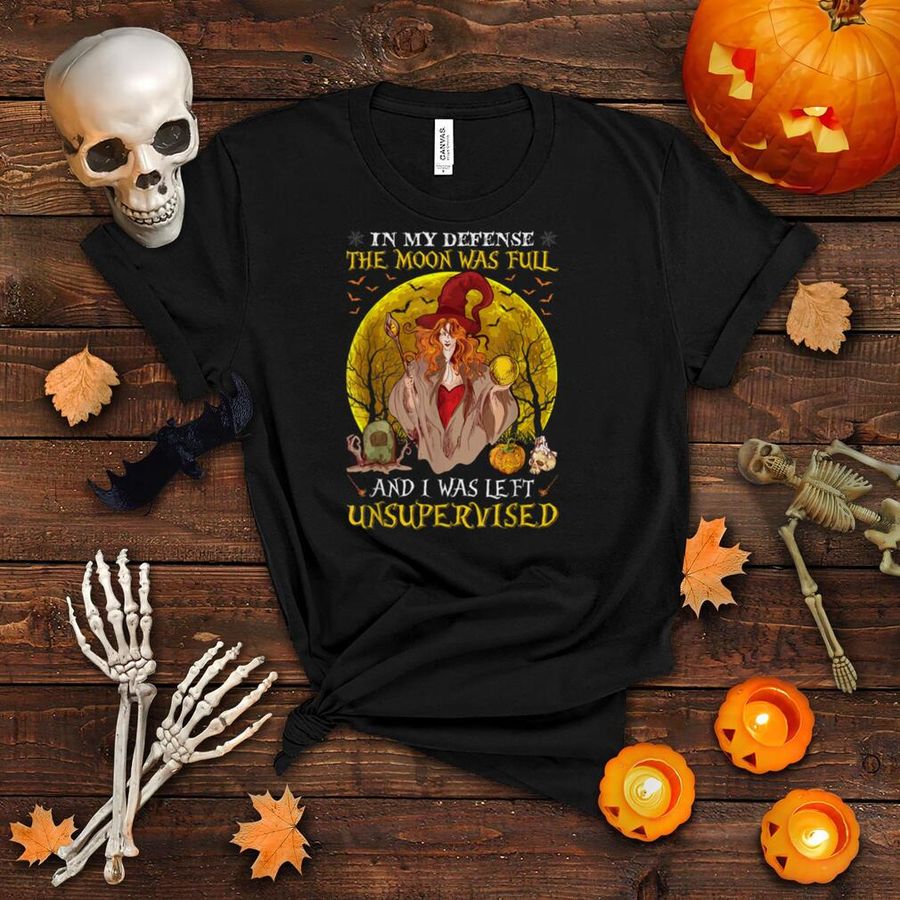 In My Defense The Moon Was Full Witch Happy Halloween T Shirt