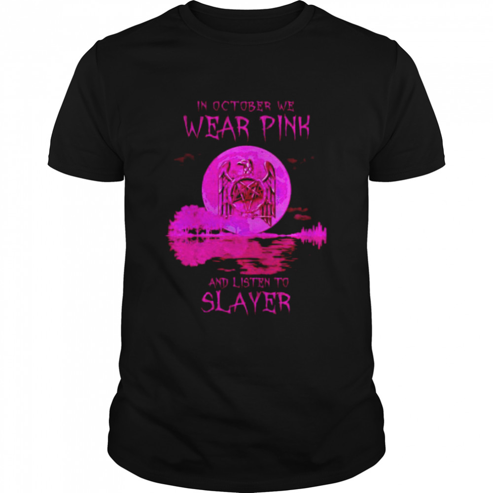 In October We Wear Pink And Listen To Slayer Shirt, Tshirt, Hoodie, Sweatshirt, Long Sleeve, Youth, funny shirts, gift shirts, Graphic Tee